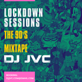 Lockdown Sessions - The 90's Mixtape (1990-1999 Pop | R and B | Hip Hop)