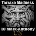 Tarraxo Madness Vol 1-DJ Mark-Anthony 2k18