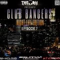CLUB BANGERS NIGHT LIFE EDITION - EPISODE 7