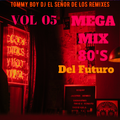 Megamx 80's del futuro vol 05 Tommy Boy Dj La Industria Del Mix