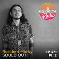 KU DE TA Radio #371 Pt. 2 Resident mix by Sould Out!