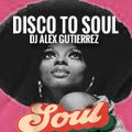 Disco to Soul ( Taste the 80s) DJ Alex Gutierrez