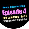 Hoofs' Adventure Log - Episode 04 - Path to Antares - Part 1 - Fueling Up the Warp Drive