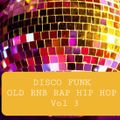 DISCO FUNK OLD RNB RAP HIP HOP VOL 3 (new mix janv 2021)