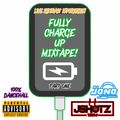 FULLY CHARGE UP 1 - J SHOTZ THE DJ X DJ JONO (EXPLICIT CONTENT)