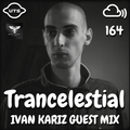 Trancelestial 164 (Ivan Kariz Guest Mix)