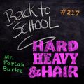217 – Back to School – The Hard, Heavy & Hair Show with Pariah Burke