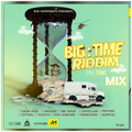 BIG TIME RIDDIM MIXX 2021 [ONE TIME MUSIC]-AXE MOVEMENTS SOUND