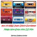 80s Hi-NRG Italo Disco Eurobeat Mega Non-Stop Hits DJ Mix  (Various Original Artists)