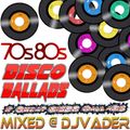 70s 80s Disco Ballads Megamix (Mixed @ DJvADER)