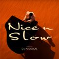DJ AL'GOODIE - Nice N Slow