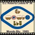 Mondo Blu Busseto (PR) Dj Roberto Lodola N°36-1985