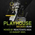 144. Playhouse (Decades Of Dance) - Mixed by Reactivate Asia