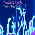 Ambient Nights - The Day They Came
