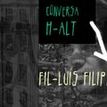 Conversa H-alt - Fil- Luís Filipe