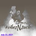 vibesNSuch July 23, 2021