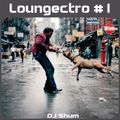 DJ Shum - Loungectro #1