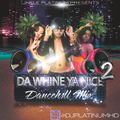 DJ LIKKLE PLATINUM - DA WHINE YA NICE MIXTAPE VOL.2 (Spring Dancehall 2013)