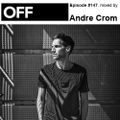 OFF Recordings Podcast Episode #147, mixed by Andre Crom - OFF100 Rewind Edition