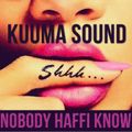Kuuma Sound - Nobody Haffi Know Mixtape