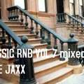 CLASSIC RNB VOL 7 MIXXED BY RONE JAXX