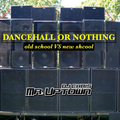 Dancehall OR Nothing (old school vs new school)