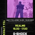 GShock Radio - Tea & Friends Takeover - 17/06 - REALMS