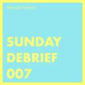 Sunday Debrief 007