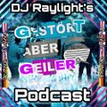 dj raylight presents Ein Gestört aber Geiler Podcast