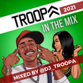 DJ TROOPA IN THE MIX 2021