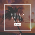 HELLO JUNE 2023 by TYMO