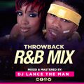 THROWBACK R&B MIX (VOL.2)  - DJ LANCE THE MAN