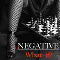 DJ NEGATIVE - WHAT IF?