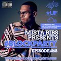 Mista Bibs - #BlockParty Episode 68 (Current R&B & Hip Hop)
