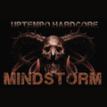 Mindstorm Uptempo Hardcore May 2017