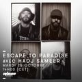 Escape To Paradise avec Hadj Sameer - 25 Octobre 2016