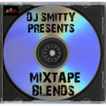 DJ Smitty Presents Mixtape Blends