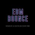 Edm Bounce Session By DJ Ashton Aka Fusion Tribe