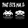 That 80's Mix 2