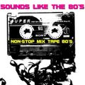 Sounds Like the 80s - Mix Tape - (Various Artists) NEW GENERATION 80s ELECTRO SYNTH POP NEW WAVE