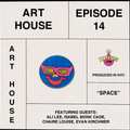 Art House: Episode Fourteen -