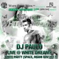 DJ PAULO LIVE @ WHITE DREAMS (SPACE-MIAMI Nov 2017) PEAK/CIRCUIT
