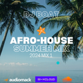 DJ Boat - Afro-House Summer Jamz Mix 2024 [Vol. 1]