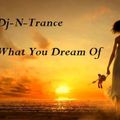Dj-N-Trance ~ What You Dream Of