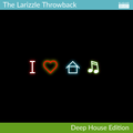 The Larizzle Throwback - Deep House Edition [Full Mix]