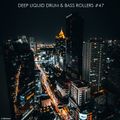 Deep Liquid Drum & Bass Rollers #47
