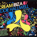 Eddie Halliwell ‎– Cream Ibiza 07 (Main Room Mix)
