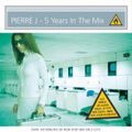 Archive 1999 - Pierre J - 5 Years In The Mix - 2