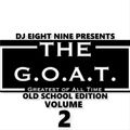 DJ EIGHT NINE PRESENTS: THE G.O.A.T. VOL. 2- OLD SCHOOL EDITION