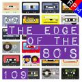 THE EDGE OF THE 80'S : 109